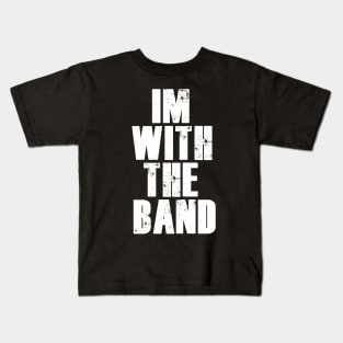 im with the band. Kids T-Shirt